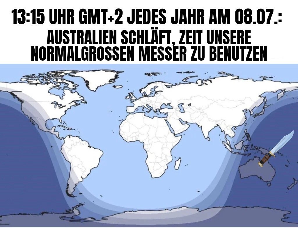 13:15Uhr Australien schläft. Zeit unsere normalgrossen messer zu benutzen
